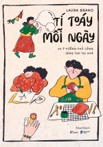 Tí Toáy Mỗi Ngày – 50 Ý Tưởng Thủ Công Sáng Tạo Tại Nhà