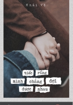 Tiếc Rằng Mình Chẳng Đợi Được Nhau
