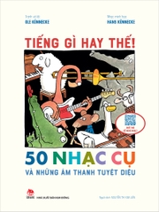 tieng gi hay the 50 nhac cu va nhung am thanh tuyet dieu bia 75a08680a95a49579ed232b4d524ff79 - Tuyển Chọn Sách Hay