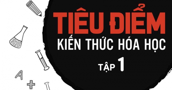 Tiêu Điểm Kiến Thức Hóa Học – Tập 1