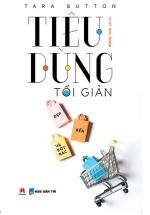 Tiêu Dùng Tối Giản – Đẹp, Bền Và Bớt Rác