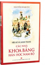 Tiểu Sử Và Hành Trạng Các Nhà Khoa Bảng Hán Học Nam Bộ