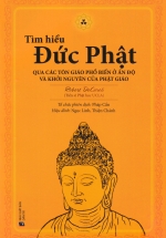 Tìm Hiểu Đức Phật – Qua Các Tôn Giáo Phổ Biến Ở Ấn Độ Và Khởi Nguyên Của Phật Giáo