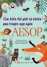 Tìm Hiểu Thế Giới Tự Nhiên Qua Truyện Ngụ Ngôn Aesop – Dành Cho Trẻ 6 Tuổi