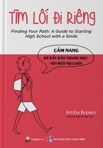 Tìm Lối Đi Riêng: Cẩm Nang Để Bắt Đầu Trung Học Với Một Nụ Cười – Finding Your Path: A Guide To Starting High School With A Smile