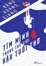 Tìm Mình Trong Thế Giới Hậu Tuổi Thơ