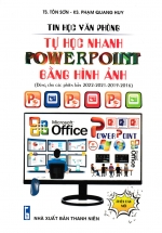 Tin Phòng Văn Phòng – Tự Học Nhanh PowerPoint Bằng Hình Ảnh (Dùng Cho Các Phiên Bản 2022 – 2021 – 2019 – 2016)
