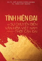 Tính Hiện Đại Và Sự Chuyển Biến Văn Hóa Việt Nam Thời Kỳ Cận Đại