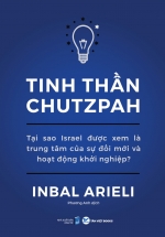 Tinh Thần Chutzpah – Tại Sao Israel Được Xem Là Trung Tâm Của Sự Đổi Mới Và Hoạt Động Khởi Nghiệp?