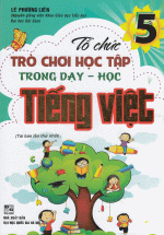Tổ Chức Trò Chơi Học Tập Trong Dạy – Học Tiếng Việt Lớp 5