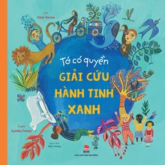 to co quyen giai cuu hanh tinh xanh e66cfc5742a6441a8e338edc1bc8c03b - Tuyển Chọn Sách Hay