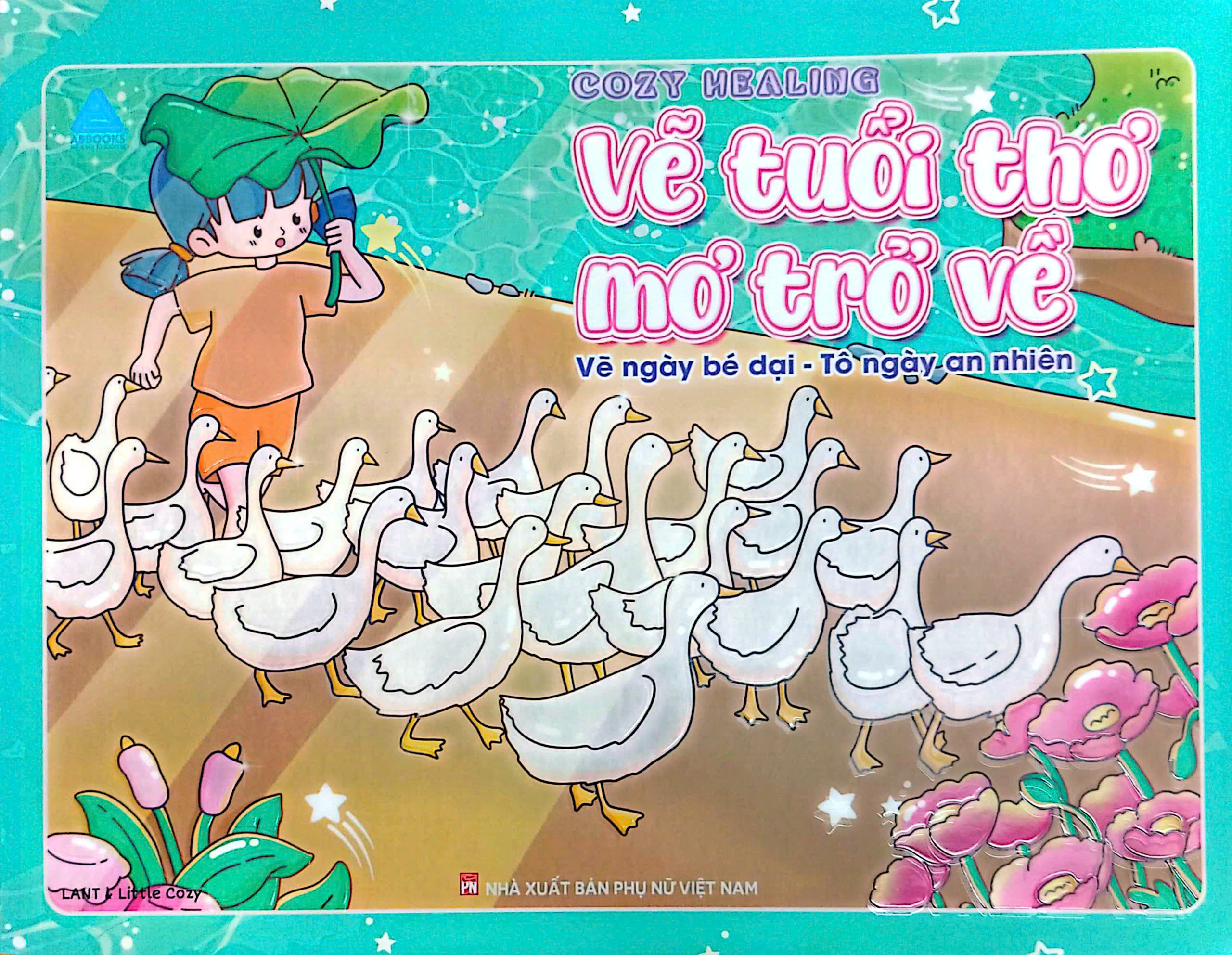 Tô Màu Chữa Lành Vẽ Tuổi Thơ Mơ Trở Về – Vẽ Ngày Bé Dại Tô Ngày An Nhiên (ABB)
