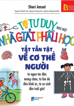 Tớ Tư Duy Như Một Nhà Giải Phẫu Học – Tất Tần Tật Về Cơ Thê Người (Tái Bản 2019)