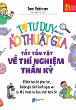 Tớ Tư Duy Như Một  Ảo Thuật Gia – Tất Tần Tật Về Thí Nghiệm Thần Kỳ