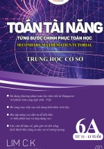 Toán Học Singapore – Toán Tài Năng – Từng Bước Chinh Phục Toán Học – Tập 6A (ĐẠI SỐ)
