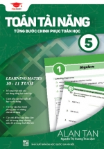 Toán Học Singapore – Toán Tài Năng – Từng Bước Chinh Phục Toán Học – Tập 5