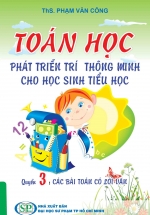 Toán Học Phát Triển Trí Thông Minh Cho Học Sinh Tiểu Học – Quyển 3: Các Bài Toán Có Lời Văn