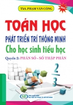 Toán Học Phát Triển Trí Thông Minh Cho Học Sinh Tiểu Học – Quyển 2: Phân Số – Số Thập Phân
