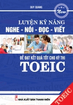 Luyện Kỹ Năng Nghe – Nói – Đọc – Viết Để Đạt Kết Qủa Tốt Cho Kỳ Thi Toeic