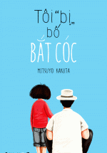 Tôi “Bị” Bố Bắt Cóc
