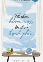 Tôi Chọn Hôm Nay, Tôi Chọn Hạnh Phúc