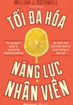 Tối Đa Hóa Năng Lực Nhân Viên (Tái Bản 2018)