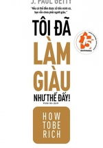 Tôi Đã Làm Giàu Như Thế Đấy!