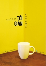 Tối Giản – Sở Hữu Ít Đi, Hạnh Phúc Nhiều Hơn