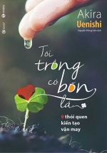 Tôi Trồng Cỏ Bốn Lá – 9 Thói Quen Kiến Tạo Vận May