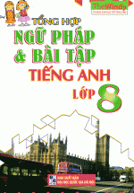 Tổng Hợp Ngữ Pháp Và Bài Tập Tiếng Anh Lớp 8