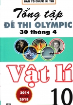 Tổng Tập Đề Thi Olympic 30 Tháng 4 Vật Lí 10  (Từ Năm 2014 Đến Năm 2018)