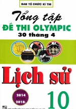 Tổng Tập Đề Thi Olympic 30 Tháng 4 Môn Lịch Sử Lớp 10 (Từ Năm 2014 Đến Năm 2018)