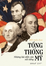 Tổng Thống Mỹ – Những Bài Diễn Văn Nổi Tiếng (Tái Bản 2018)