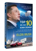 Elon Musk – Top 10 Bài Học Kinh Doanh