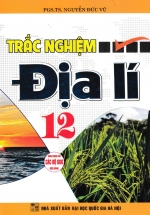 Trắc Nghiệm Địa Lí 12 (Dùng Chung Cho Các Bộ SGK Hiện Hành)