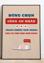 Tranh Canvas Treo Tường Đừng Chọn Sống An Nhàn Trong Những Năm Tháng Còn Có Thể Chịu Khổ Được