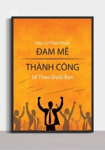 Tranh Canvas Treo Tường Hãy Cứ Theo Đuổi Đam Mê Thành Công Sẽ Theo Đuổi Bạn