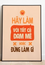 Tranh Canvas Treo Tường Hãy Làm Với Tất Cả Đam Mê Hoặc Đừng Làm Gì Mẫu 02