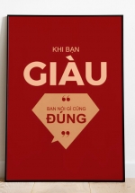Tranh Canvas Treo Tường Khi Bạn Giàu Bạn Nói Gì Cũng Đúng