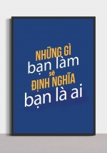 Tranh Canvas Treo Tường Những Gì Bạn Làm Sẽ Định Nghĩa Bạn Là Ai