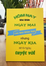 Tranh Để Bàn Hôm Nay Khó Khăn, Ngày Mai Còn Khó Khăn Hơn Nhưng Ngày Kia Sẽ Là Ngày Tuyệt Vời