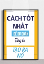 Tranh Treo Tường Cách Tốt Nhất Để Dự Đoán Tương Lai: Tạo Ra Nó