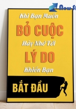 Tranh Treo Tường Khi Bạn Muốn Bỏ Cuộc Hãy Nhớ Tới Lý Do Khiến Bạn Bắt Đầu Mẫu 1