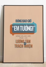 Tranh Treo Tường Làm Việc Đừng Có Em Tưởng, Sống Và Làm Việc Phải Có Lương Tâm Và Trách Nhiệm