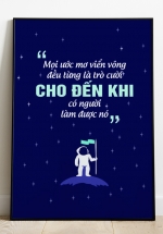 Tranh Treo Tường Mọi Ước Mơ Viễn Vông Đều Từng Là Trò Cười Cho Đến Khi Có Người Làm Được Nó