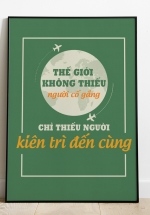 Tranh Canvas Treo Tường Thế Giới Không Thiếu Người Cố Gắng Chỉ Thiếu Người Kiên Trì Đến Cùng