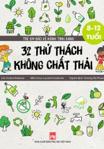 Trẻ Em Bảo Vệ Hành Tinh Xanh – 32 Thử Thách Không Chất Thải