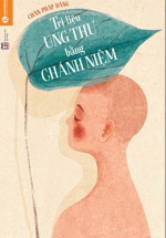 Trị Liệu Ung Thư Bằng Chánh Niệm