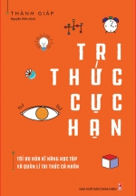 Tri Thức Cực Hạn – Tối Ưu Hóa Kĩ Năng Học Tập Và Quản Lí Tri Thức Cá Nhân