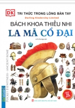 Tri Thức Trong Lòng Bàn Tay – Bách Khoa Thiếu Nhi La Mã Cổ Đại